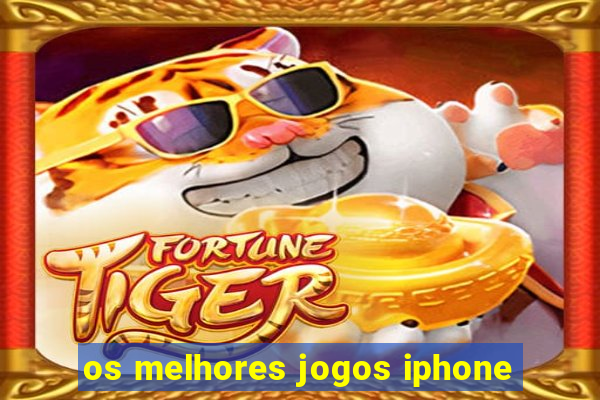 os melhores jogos iphone